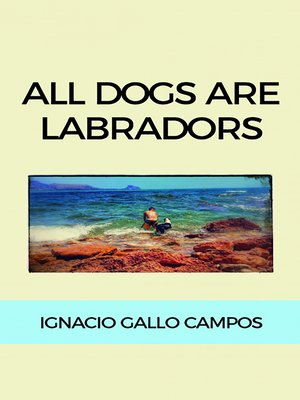 cover image of All dogs are Labradors